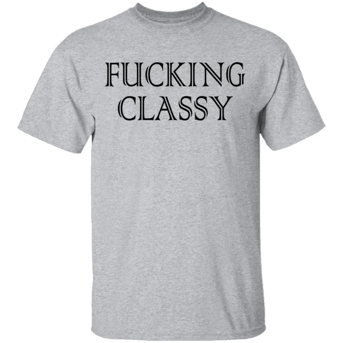 Fucking Classy T-Shirt