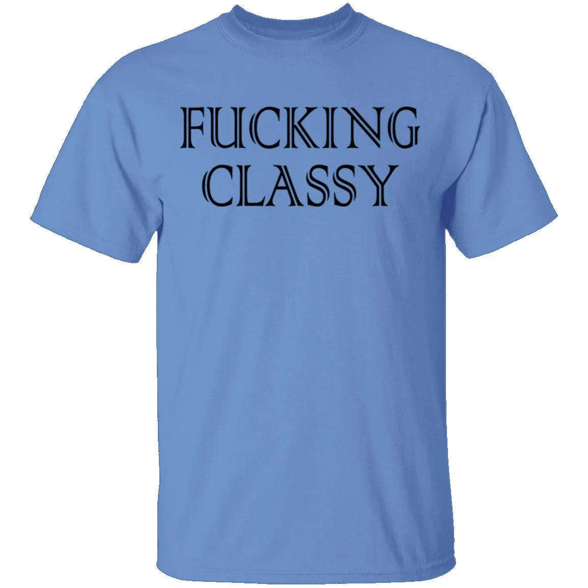 Fucking Classy T-Shirt