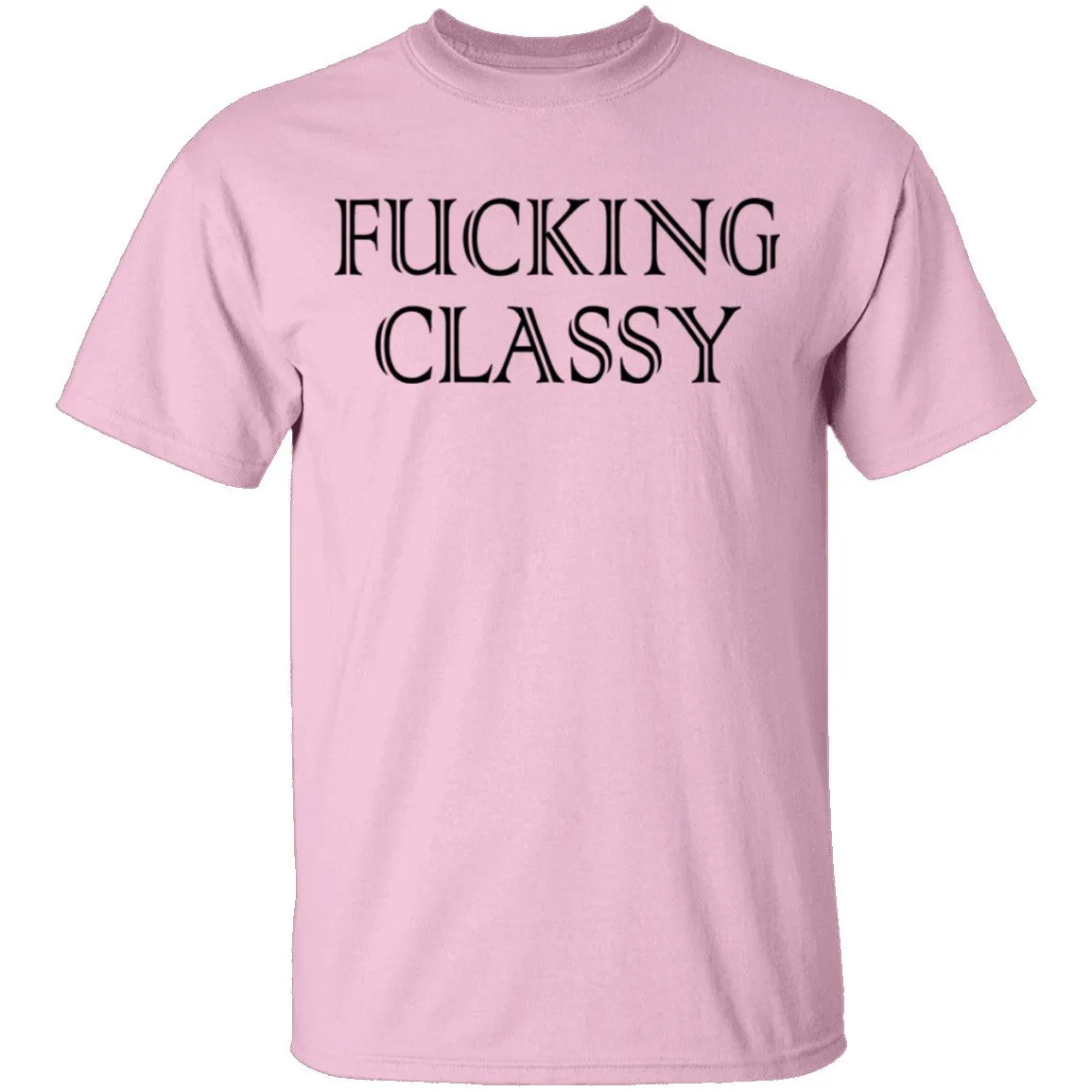 Fucking Classy T-Shirt