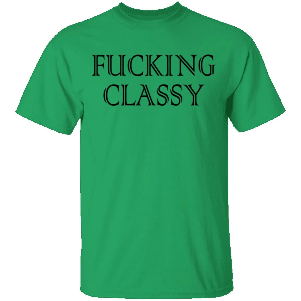 Fucking Classy T-Shirt