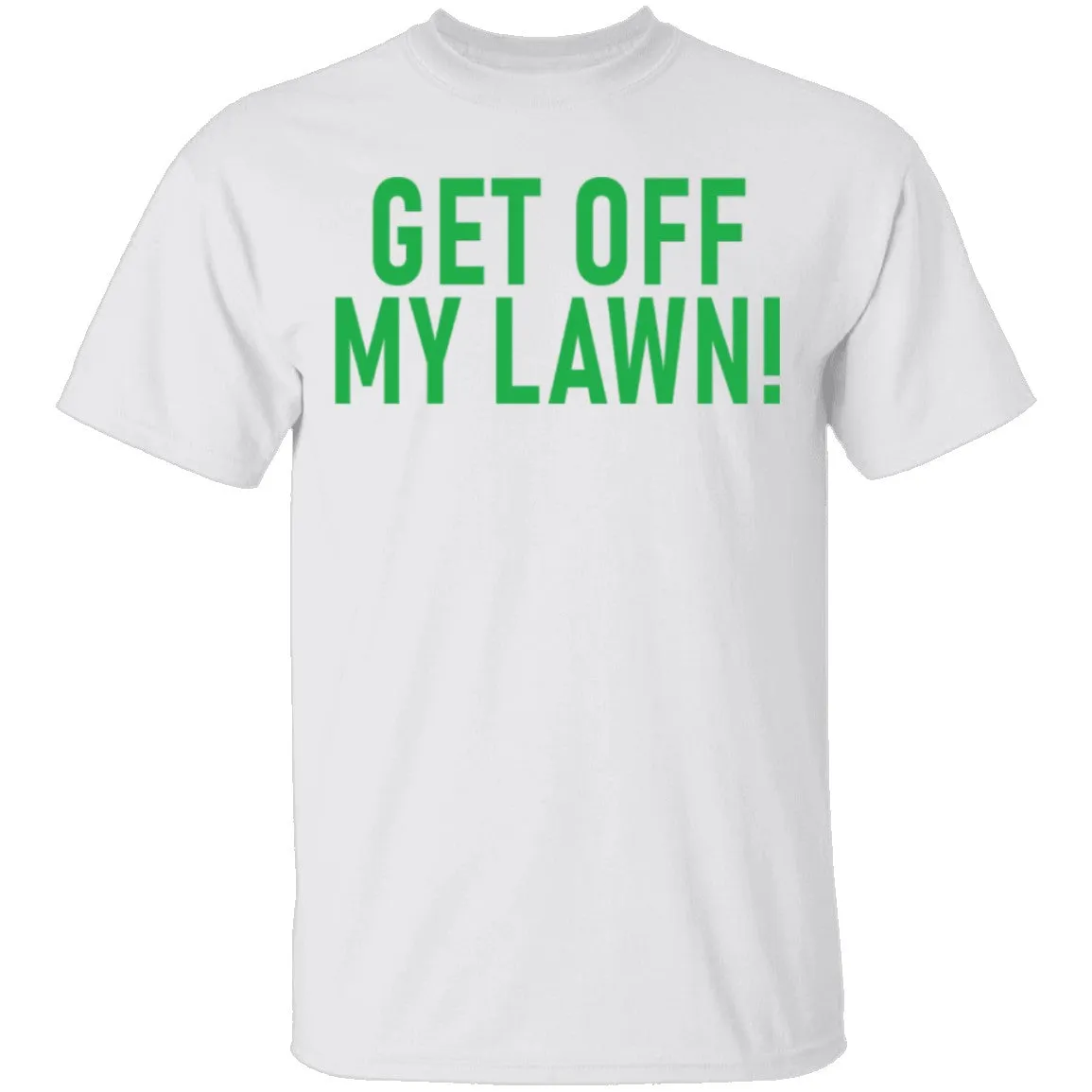 Get Off My Lawn T-Shirt