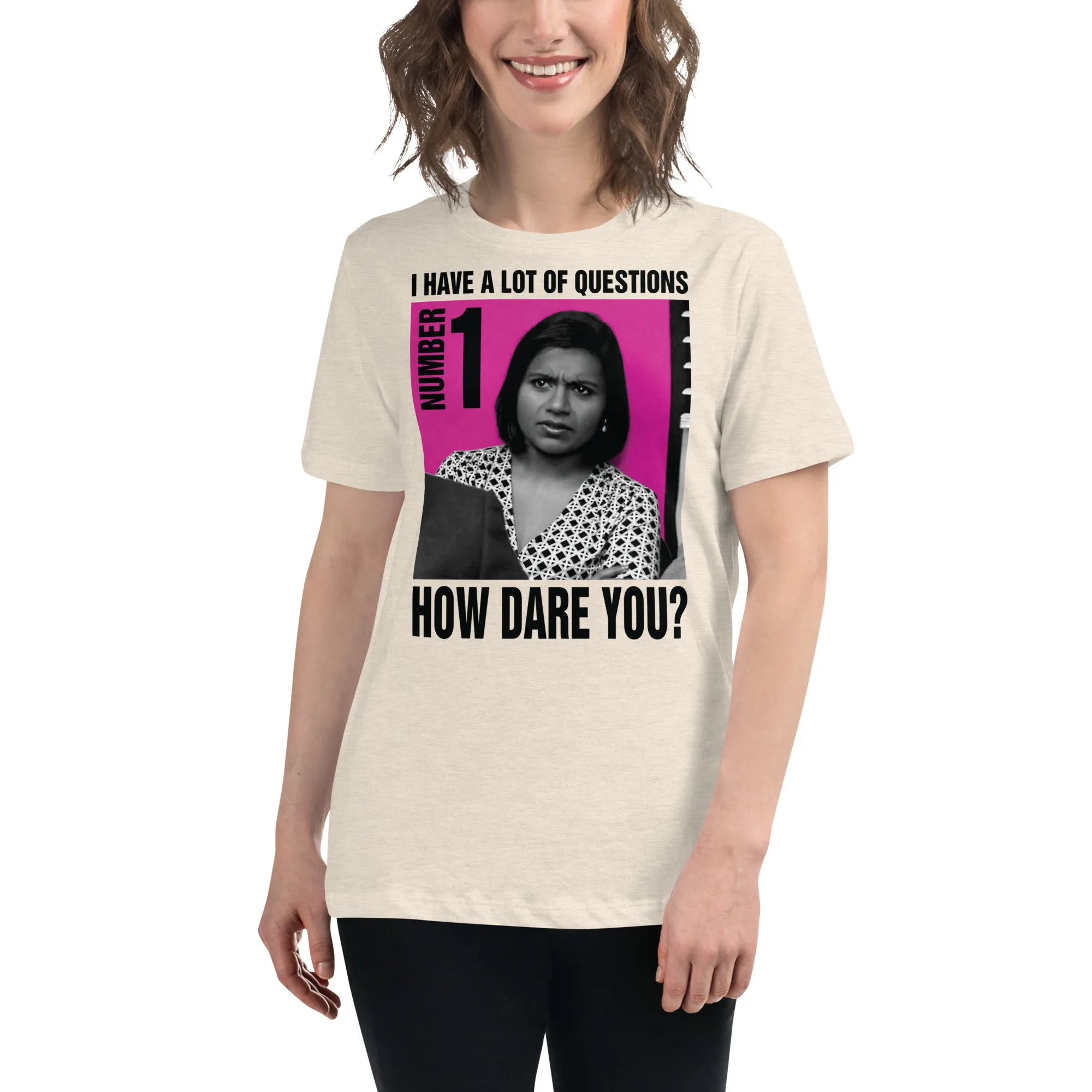 How Dare You? Women's Relaxed T-Shirt