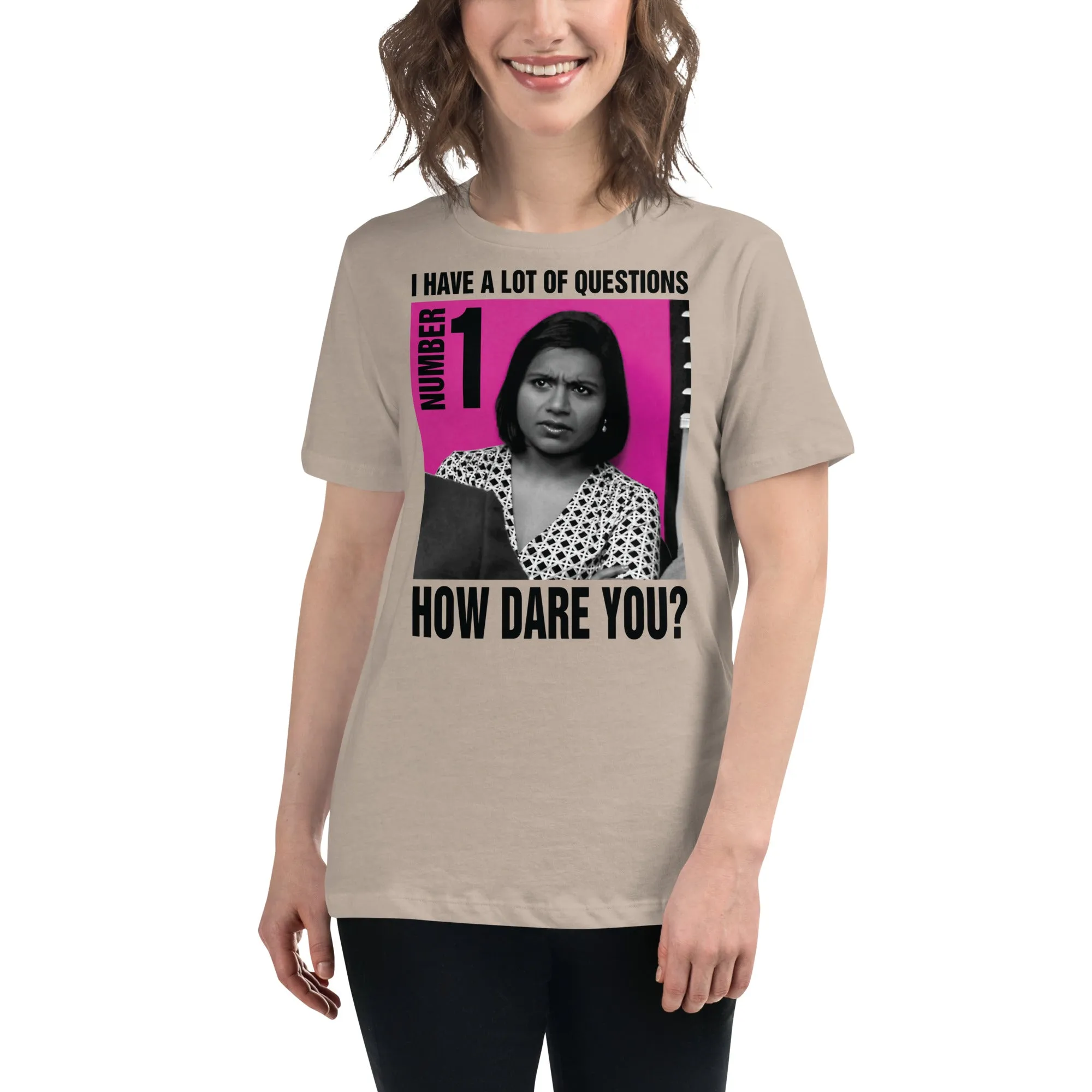 How Dare You? Women's Relaxed T-Shirt