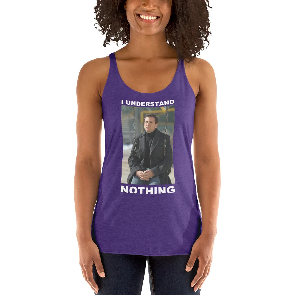 I Understand Nothing Women's Racerback Tank