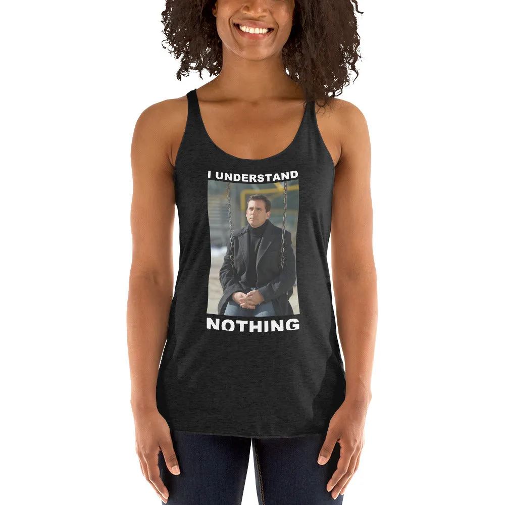 I Understand Nothing Women's Racerback Tank