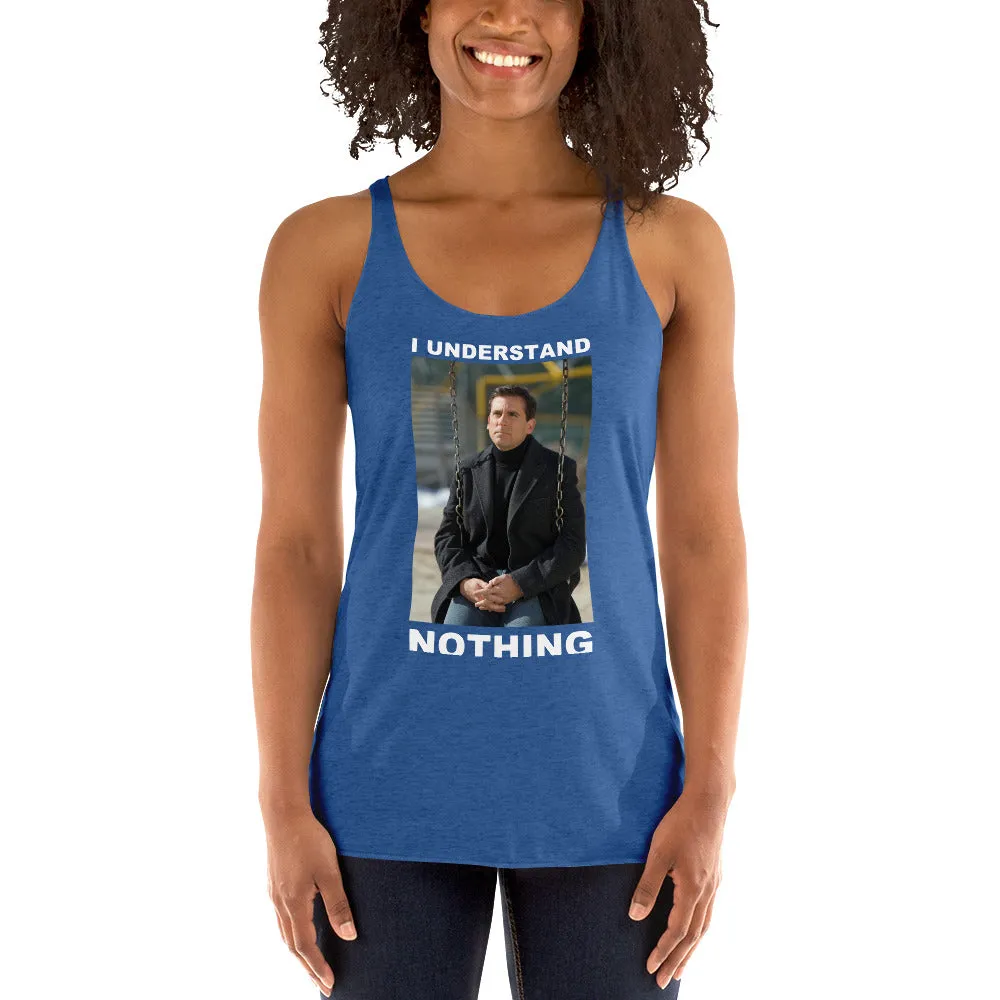 I Understand Nothing Women's Racerback Tank