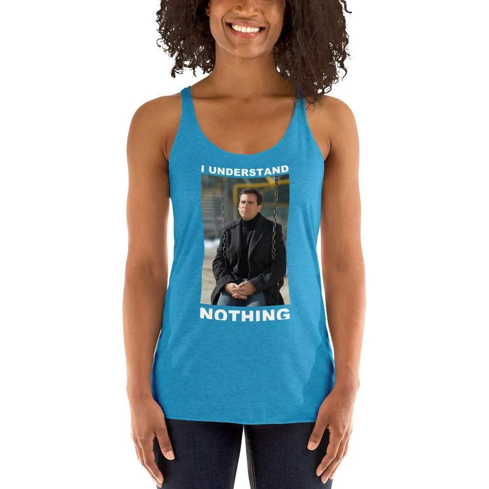 I Understand Nothing Women's Racerback Tank